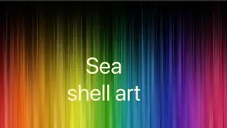 Sea shell art