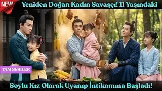 Yeniden Doğan Kadın Savaşçı! 11 Yaşındaki Soylu Kız Olarak Uyanıp İntikamına Başladı!