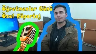24 Kasım Öğretmenler Günü Özel Röportaj