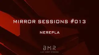 Mirror Sessions #013 - Nerepla  [Techno]