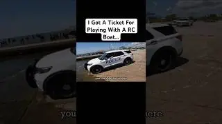 The Police Gave Me A Ticket For A RC Boat With No Permit