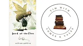 Lord of the Flies / William Golding / A Tim With Tomes & Tales review