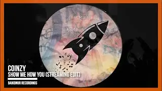 Coinzy - Show Me How You (Streaming Edit)