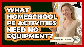 What Homeschool PE Activities Need No Equipment? - Homeschool Parent Academy