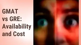 Choosing the Right Test for You: GMAT vs GRE - Availability and Cost