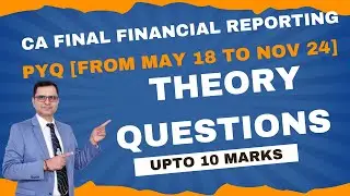 CA FINAL FR THEORY QUESTIONS! 10 MARKS! FROM MAY 18 TO NOV 24!