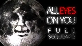 ALL EYES ON YOU - FULL SEQUENCE | Cosmic Analog Horror