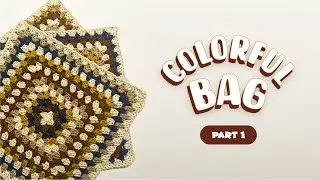 Granny Square for Colorful Bag (Part 1) | مربع جرانى لحقيبة ملونة (الجزء ١)
