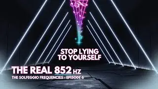 852Hz - Self-Honesty, the hardest skill to achieve