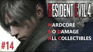 Resident Evil 4 Remake - Chapter 14 (Hardcore / No Damage / All Collectibles)