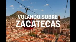 Volando sobre Zacatecas | Historia, Cultura y Aventura desde el Aire
