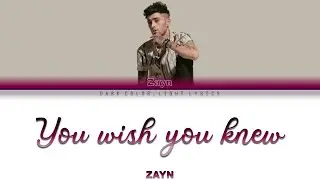 ZAYN 'You Wish You Knew' Lyrics [Color Coded ENG_ESP]