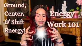 Energy Work 101 | How to Center, Ground, Sense & Shift Energy ✨