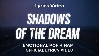 Shadow Of the Dream | Emotional Pop & Rap (Official Lyrics Video)