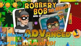 Robbery Bob Advance level Gameplay in Hindi || Ye Maine Ky Kar diya Level 10 😨||