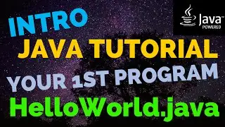 Intro Java Tutorial - Your 1st Program HelloWorld.java