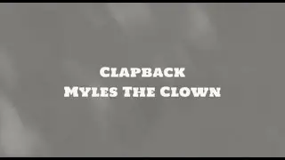 Myles The Clown - Clapback (Official Lyric Video)