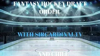 Fantasy Hockey draft Order And Chill Stream With SirCardinalTV