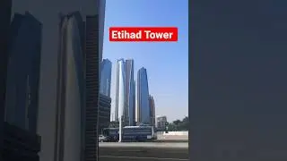 Etihad Tower Abu Dhabi 🇦🇪