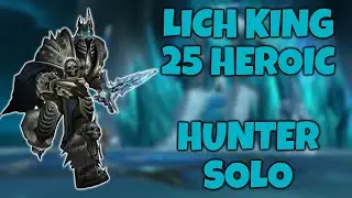 Lich King 25 Heroic Solo (Hunter PoV) [MoP Classic] | No Commentary