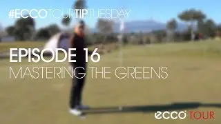 #ECCOTourTipTuesday - Episode #16: Mastering the greens