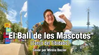 ♪ El Ball de les Mascotes (Tibidabo) - Cover per Mireia Decler