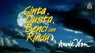 Annie Ibon - Cinta, Dusta, Benci Dan Rindu (Official Lyric Video)
