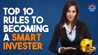 Top 10 Rules to Master Smart Investing and Build Wealth