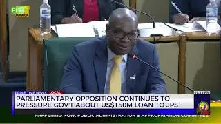 Parliamentary Opposition Continues to Pressure  Government about US$150M Loan to JPS | TVJ News