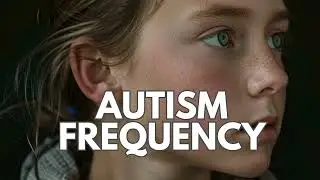 Autism Frequency ✨ Healing Frequency🌟Autism Frequency