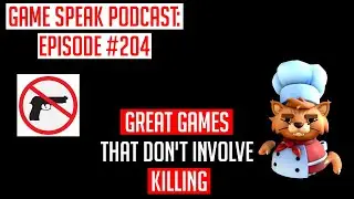 Game Speak Podcast: Episode | Great Games That Don't Involve Killing