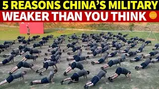 5 Reasons Why China's Military is Weaker Than You Think: True Form Exposed in Combat