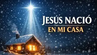 Jesús Nació en Mi Casa | Canción Cristiana de Navidad | Dios Con Nosotros