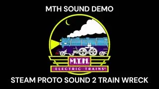 MTH Steam Proto Sound 2 Train Wreck Demo