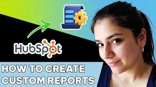 Как создавать пользовательские отчеты в HubSpot
