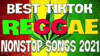 REGGAE REMIX NONSTOP - REGGAE BEST TIKTOK SONGS - RELAXING REGGAE NONSTOP SONGS 2021