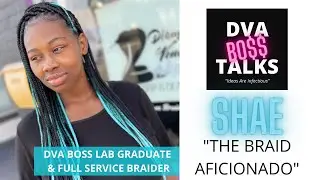DVA BOSS LAB GRADUATE SHAE BRAID AFICIANADO | DVA BOSS TALKS EP 2 PT 2