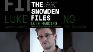 Snowden Files: The Inside Story of the World's Most Wanted Man - Luke Harding