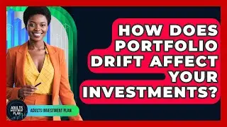How Does Portfolio Drift Affect Your Investments? - Adults Investment Plan
