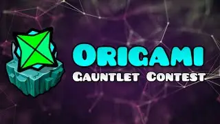 Geometry Dash Origami Gauntlet Contest!