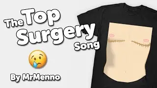 The Top Surgery Song