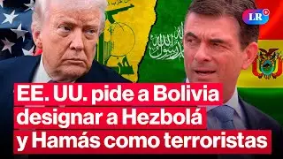 EE. UU. pide a Bolivia y aliados declarar a Hezbolá y Hamás como grupos terroristas | #LR
