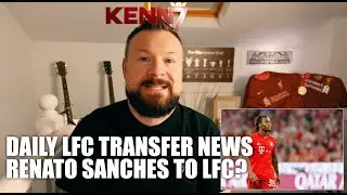 DAILY LFC NEWS Renato Sanches to LFC?