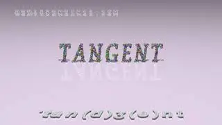 tangent - pronunciation + Examples in sentences and phrases