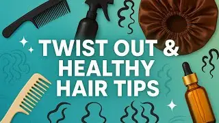 Amazing Twistout & Healthy Hair tips