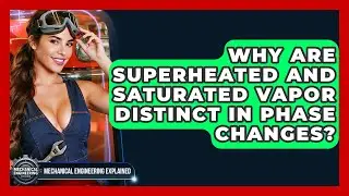 Why Are Superheated And Saturated Vapor Distinct In Phase Changes?