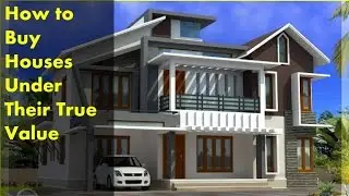 How to Buy Houses Under Their True Value