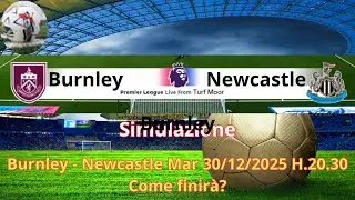 Burnley - Newcastle : la simulazione del match! Del 30/12/2025 H. 20.30