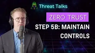 Zero Trust Step 5B: Maintain Controls