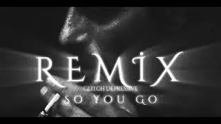 Glitch.Dep | So you go (remix) #remix 
